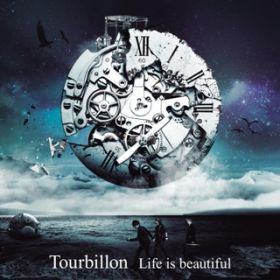 Life is beautiful / Tourbillon