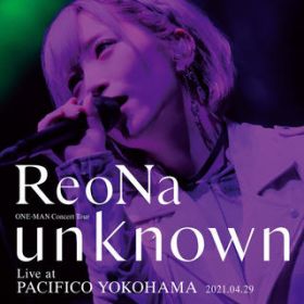 ̎ "unknown verD Live at PACIFICO YOKOHAMA 2021D04D29" (Live Version) / ReoNa
