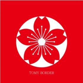 ̑̎q / TOMY BORDER