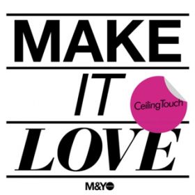 Make it love(Extend) / Ceiling Touch