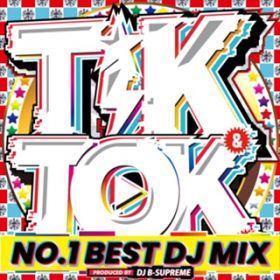 Ao - TIK  TOK - NOD1 BEST DJ MIX - / DJ B-SUPREME