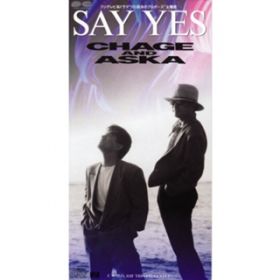 SAY YES / CHAGE and ASKA