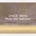 CHAGE Works Music box selection
