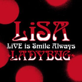 GL -LADYBUG Live verD- / LiSA
