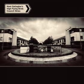 Council Skies (The Reflex Revision) / Noel Gallagher's High Flying Birds