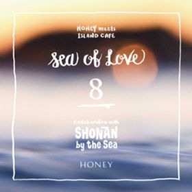 Ao - HONEY meets ISLAND CAFE - Sea of Love 8- Collaboration with SHONAN by the Sea / Various Artists
