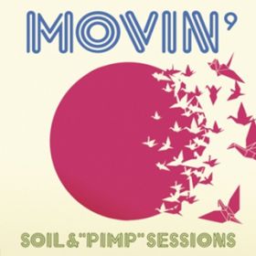 Ao - MOVIN' / SOIL "PIMPhSESSIONS