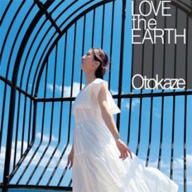 LOVE the EARTH / Otokaze