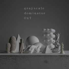 grayscale dominator / OxT