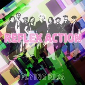REFLEX ACTION / FLYING KIDS