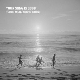 Ao - You're Young featD Joelene / YOUR SONG IS GOOD