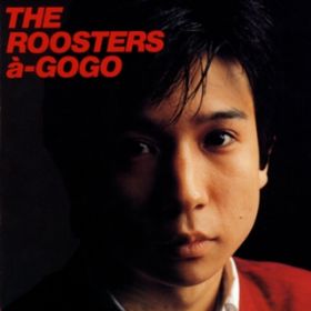 Ao - THE ROOSTERS a-GOGO / UE[X^[Y