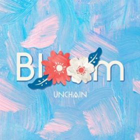 Bloom / UNCHAIN