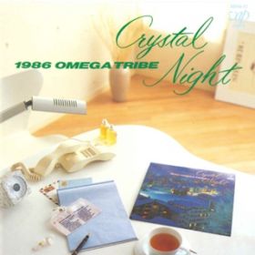 Ao - Crystal Night / 1986 OMEGA TRIBE