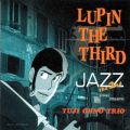 LUPIN THE THIRD JAZZ [ the 2nd