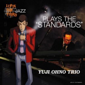Ao - LUPIN THE THIRD JAZZ [ PLAYS THE "STANDARDSh / YUJI OHNO TRIO^Y