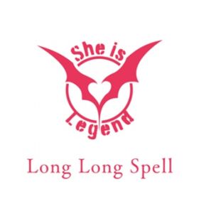 Long Long Spell / She is Legend