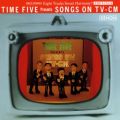 TIME FIVE Presnts SONGS ON TV-CM