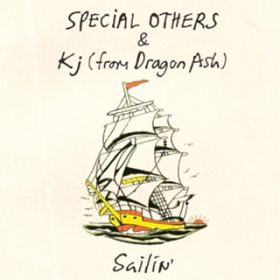 Sailin' / SPECIAL OTHERS & Kj (from Dragon Ash)