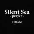 CHIAKI̋/VO - Silent Sea -prayer-