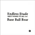 Base Ball Bear̋/VO - Endless Etude (BEST WISHES TO ALL ver.)