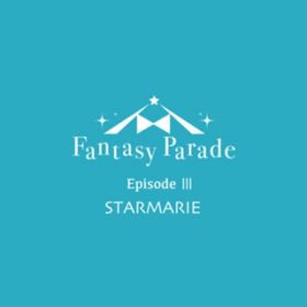Ao - Fantasy Parade Episode III / STARMARIE