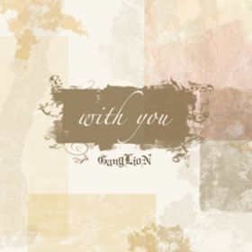 with you / GANGLION