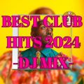 BEST CLUB HITS 2024 -DJ MIX- (DJ Mix)