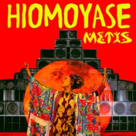 HIOMOYASE / Metis