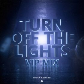 Turn Off The Lights (Extended VIP Mix) / Nicky Romero