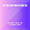 PERSONZ̋/VO - EVERY DAY IS A NEW DAY