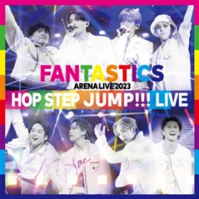 Ao - FANTASTICS ARENA LIVE 2023 "HOP STEP JUMPh (LIVE) / FANTASTICS from EXILE TRIBE