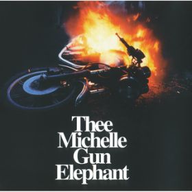 frEXLEfB[o / THEE MICHELLE GUN ELEPHANT
