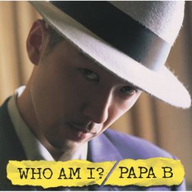 Ao - WHO AM IH / PAPA B