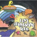 LOVE SUBMARINE TOUR