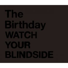 Ao - WATCH YOUR BLINDSIDE / The Birthday