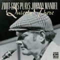 Ao - Zoot Sims Plays Johnny Mandel: Quietly There / Y[gEVY