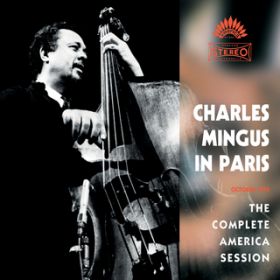 Ao - Charles Mingus In Paris - The Complete America Session / `[XE~KX