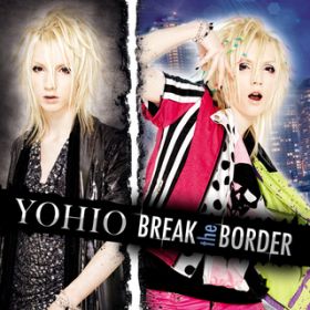 BREAK the BORDER / YOHIO