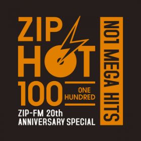 Ao - ZIP HOT 100 NO1 MEGA HITS -ZIP-FM 20th ANNIVERSARY SPECIAL / @AXEA[eBXg