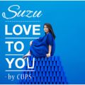 LOVE TO YOU -by CUPS-