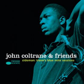 Ao - John Coltrane & Friends - Sideman: Tranefs Blue Note Sessions / @AXEA[eBXg