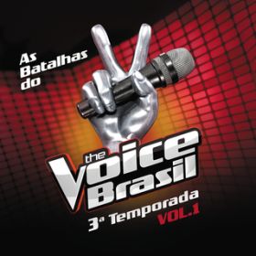 Ao - The Voice Brasil - Batalhas - 3a Temporada - VolD 1 / @AXEA[eBXg