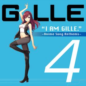 Ao - I AM GILLED 4 `Anime Song Anthems` / GILLE