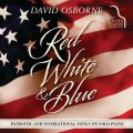 Red, White & Blue: Patriotic and Inspirational Songs on Solo Piano