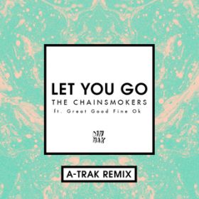 Let You Go feat. Great Good Fine Ok (A-Trak Remix) / UE`FCX[J[Y