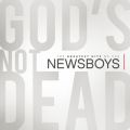 God's Not Dead - The Greatest Hits Of The Newsboys