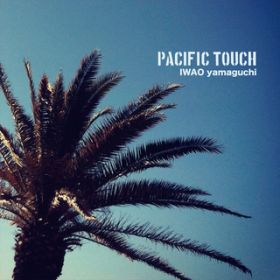 Ao - Pacific Touch / }O`CI