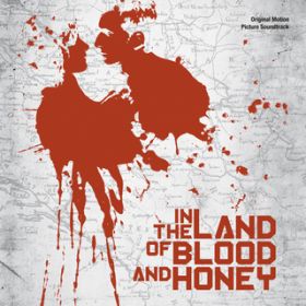 Ao - In The Land Of Blood And Honey (Original Motion Picture Soundtrack) / @AXEA[eBXg