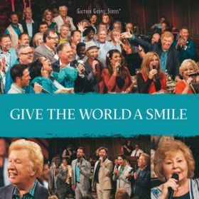 Ao - Give The World A Smile (Live) / Gaither